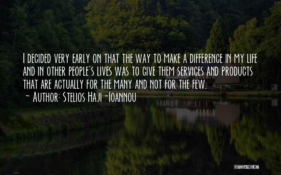 Stelios Haji-Ioannou Quotes: I Decided Very Early On That The Way To Make A Difference In My Life And In Other People's Lives