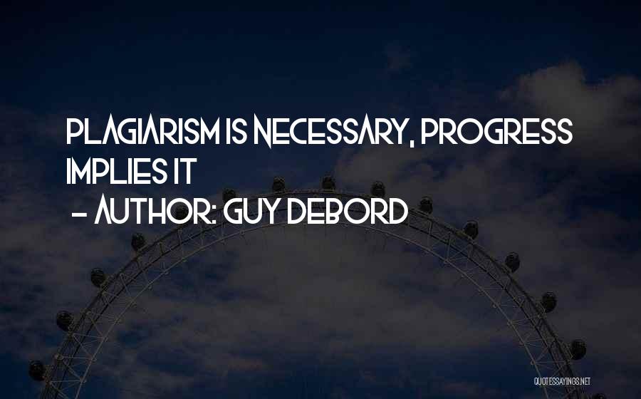 Guy Debord Quotes: Plagiarism Is Necessary, Progress Implies It