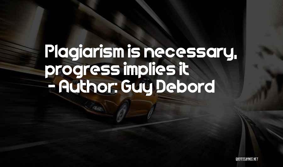 Guy Debord Quotes: Plagiarism Is Necessary, Progress Implies It