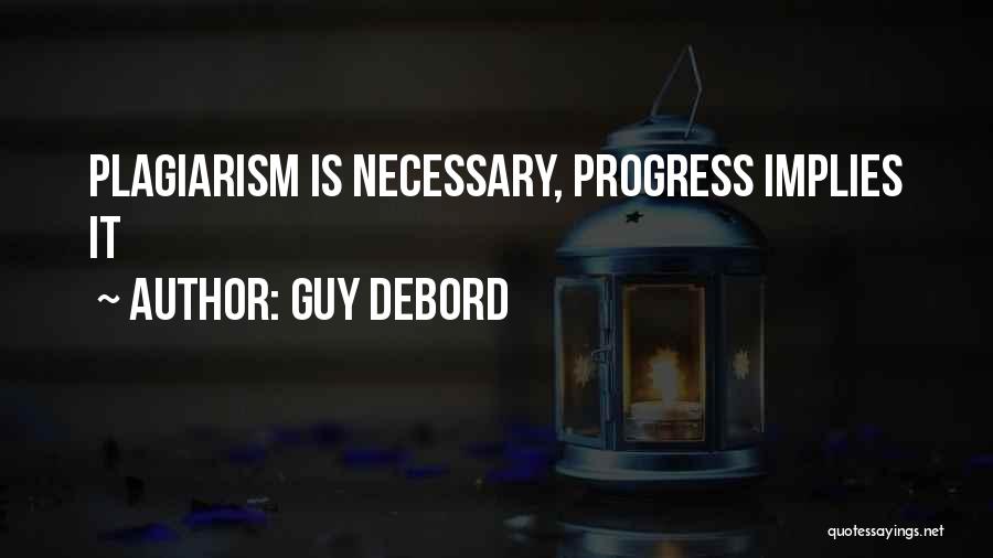 Guy Debord Quotes: Plagiarism Is Necessary, Progress Implies It