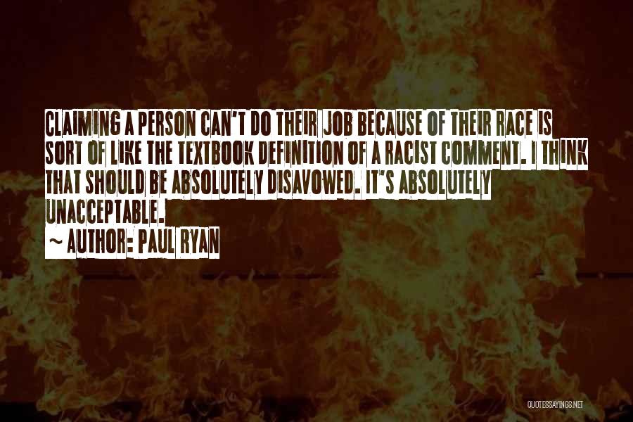 Paul Ryan Quotes: Claiming A Person Can't Do Their Job Because Of Their Race Is Sort Of Like The Textbook Definition Of A