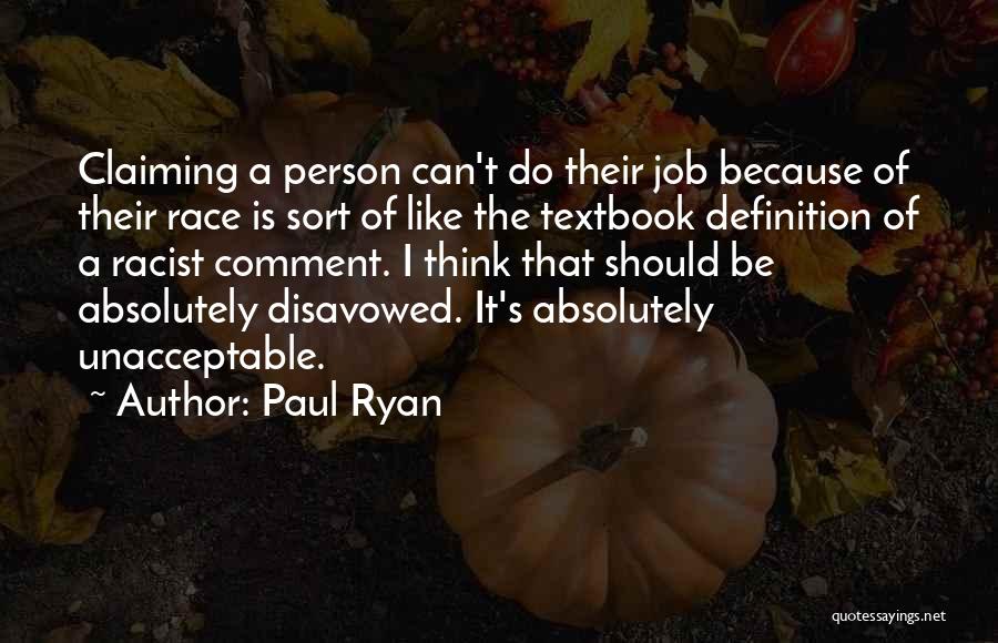 Paul Ryan Quotes: Claiming A Person Can't Do Their Job Because Of Their Race Is Sort Of Like The Textbook Definition Of A