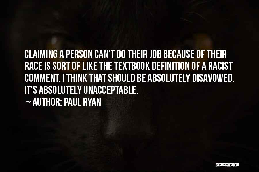 Paul Ryan Quotes: Claiming A Person Can't Do Their Job Because Of Their Race Is Sort Of Like The Textbook Definition Of A