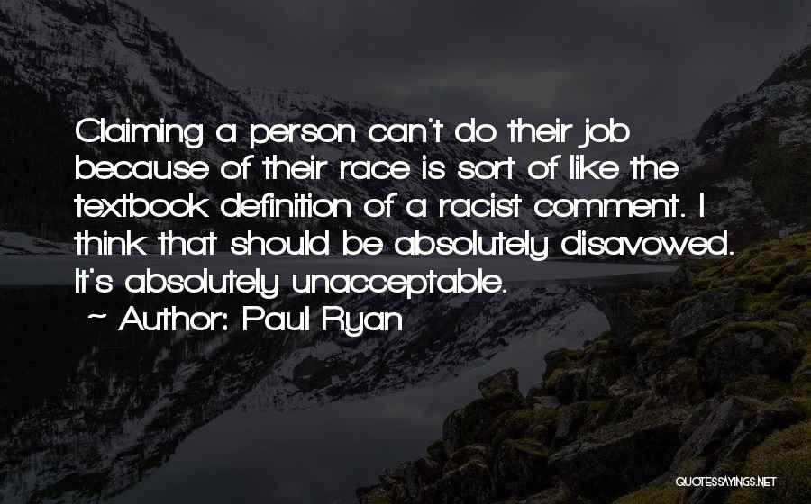Paul Ryan Quotes: Claiming A Person Can't Do Their Job Because Of Their Race Is Sort Of Like The Textbook Definition Of A