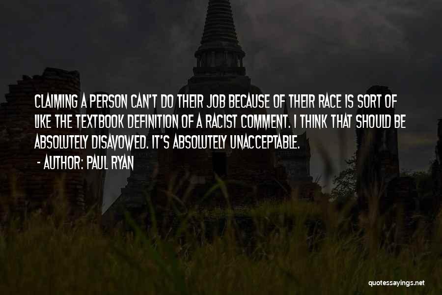 Paul Ryan Quotes: Claiming A Person Can't Do Their Job Because Of Their Race Is Sort Of Like The Textbook Definition Of A