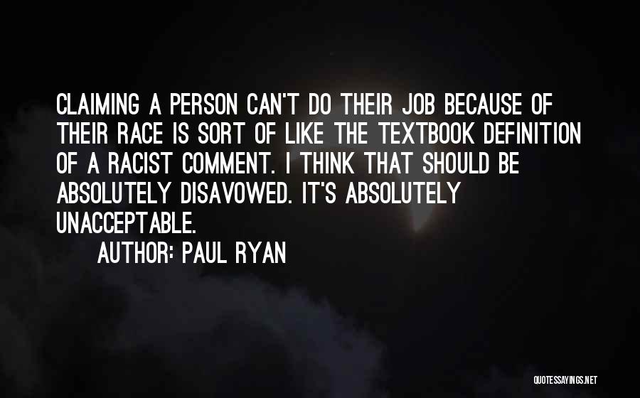 Paul Ryan Quotes: Claiming A Person Can't Do Their Job Because Of Their Race Is Sort Of Like The Textbook Definition Of A
