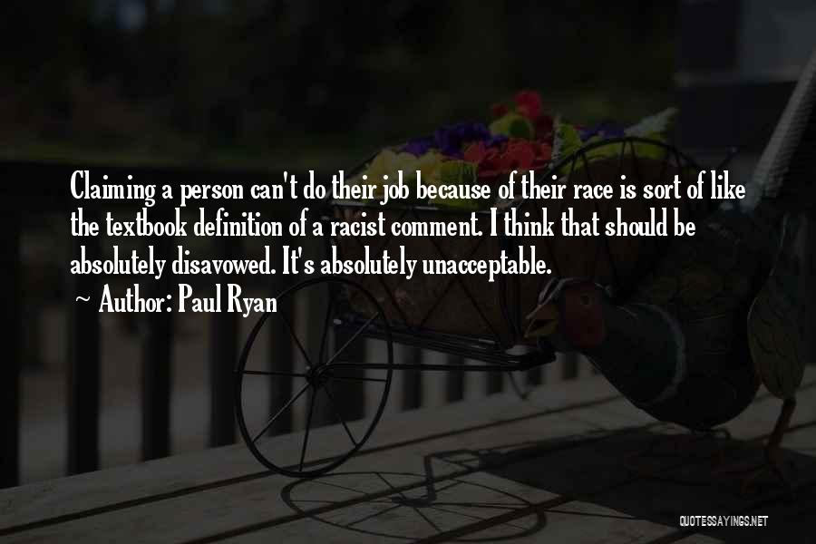 Paul Ryan Quotes: Claiming A Person Can't Do Their Job Because Of Their Race Is Sort Of Like The Textbook Definition Of A