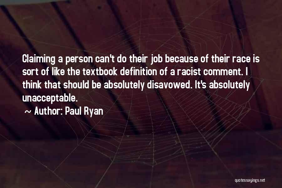 Paul Ryan Quotes: Claiming A Person Can't Do Their Job Because Of Their Race Is Sort Of Like The Textbook Definition Of A
