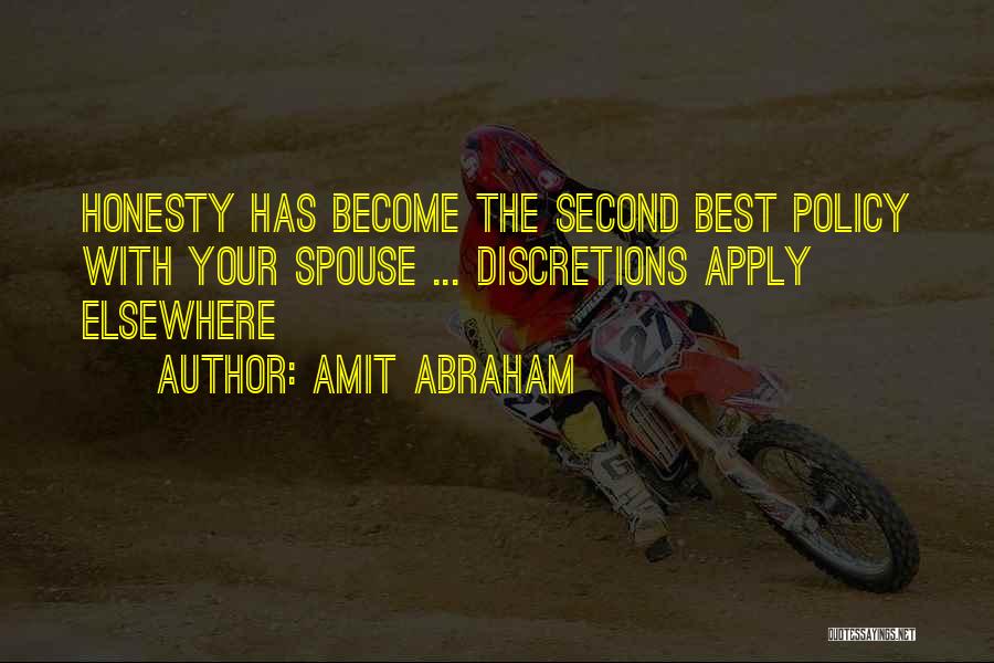 Amit Abraham Quotes: Honesty Has Become The Second Best Policy With Your Spouse ... Discretions Apply Elsewhere
