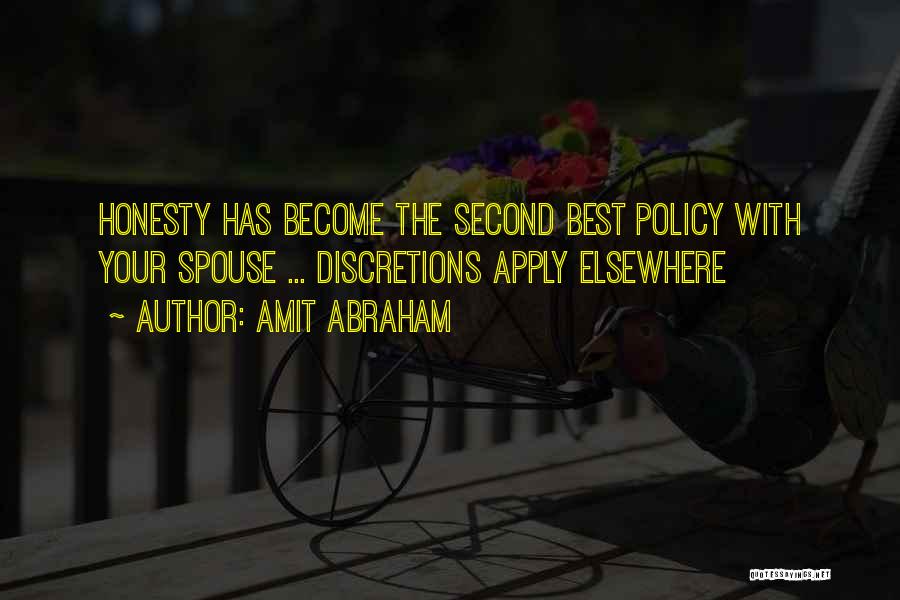 Amit Abraham Quotes: Honesty Has Become The Second Best Policy With Your Spouse ... Discretions Apply Elsewhere