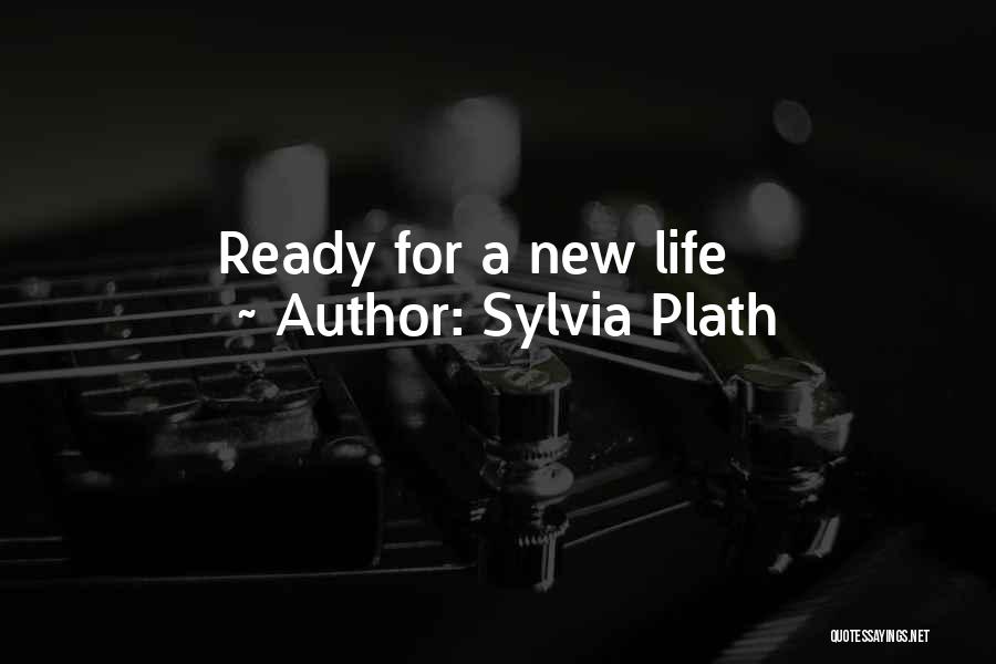 Sylvia Plath Quotes: Ready For A New Life