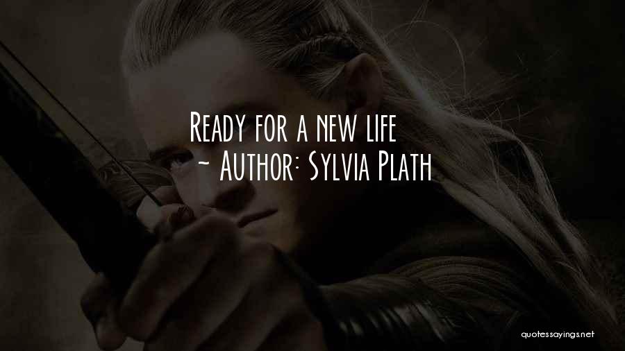 Sylvia Plath Quotes: Ready For A New Life