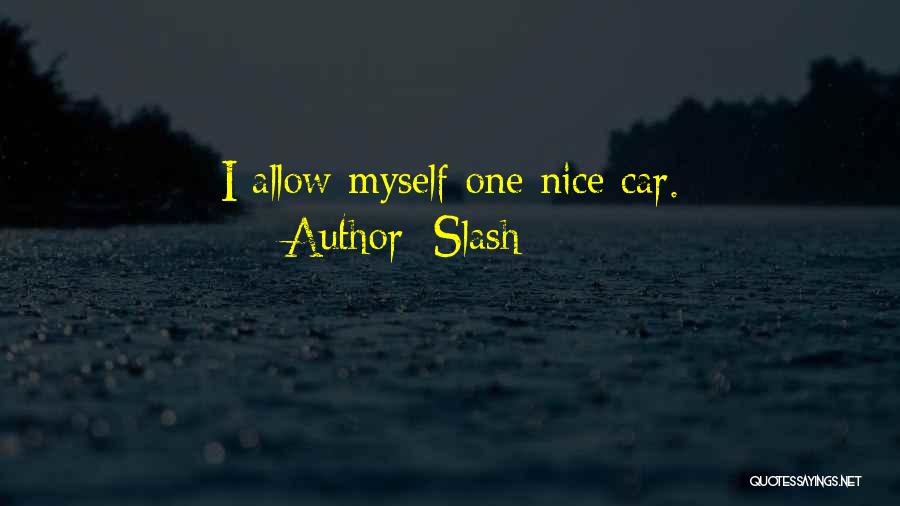 Slash Quotes: I Allow Myself One Nice Car.