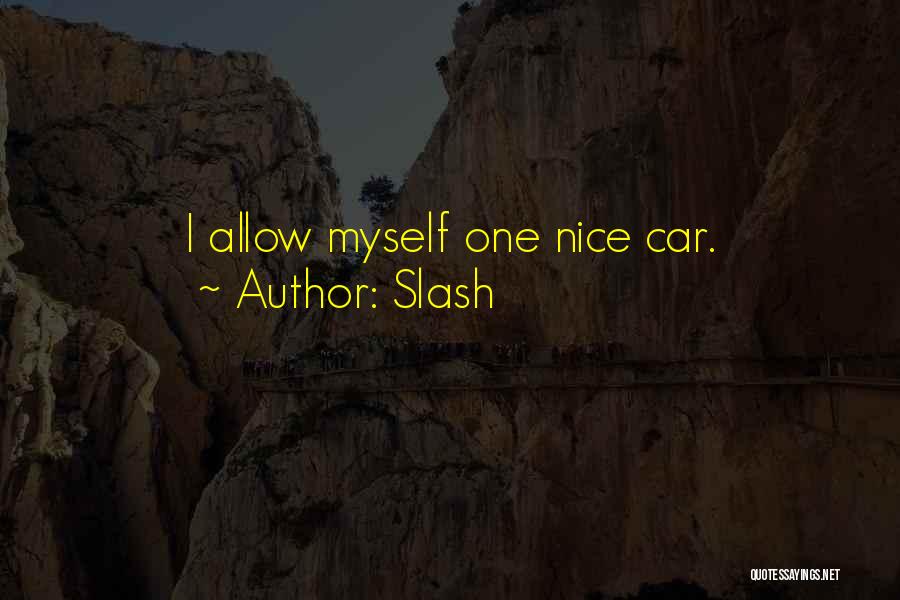 Slash Quotes: I Allow Myself One Nice Car.