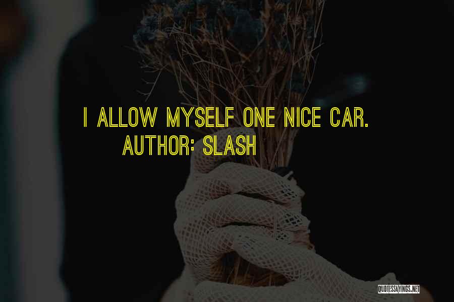 Slash Quotes: I Allow Myself One Nice Car.