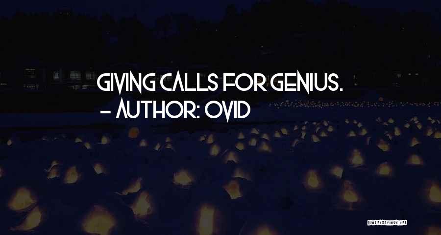 Ovid Quotes: Giving Calls For Genius.