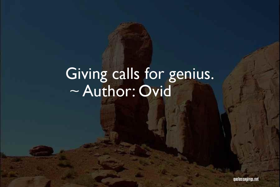 Ovid Quotes: Giving Calls For Genius.