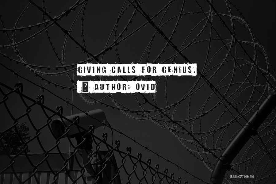 Ovid Quotes: Giving Calls For Genius.