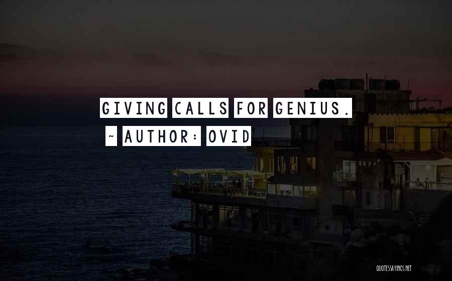 Ovid Quotes: Giving Calls For Genius.