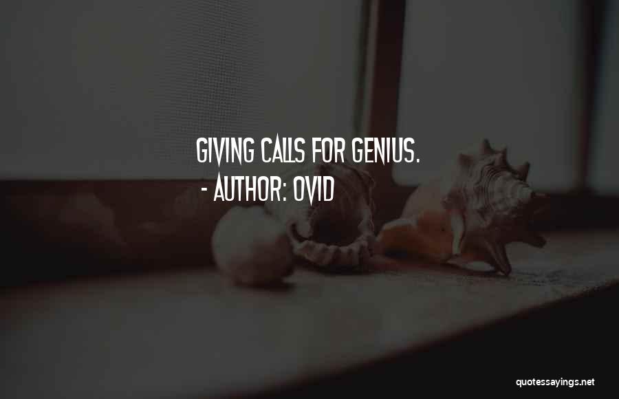 Ovid Quotes: Giving Calls For Genius.