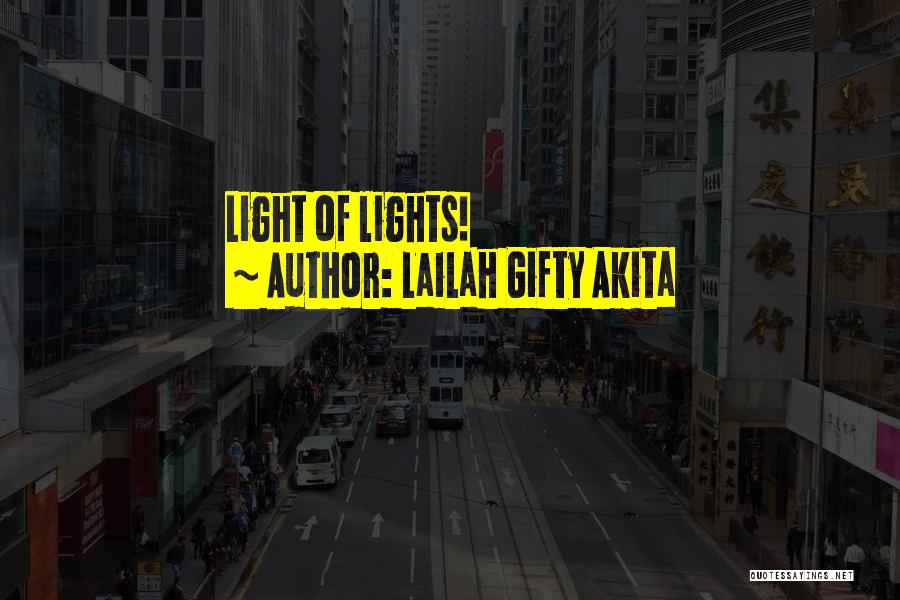 Lailah Gifty Akita Quotes: Light Of Lights!
