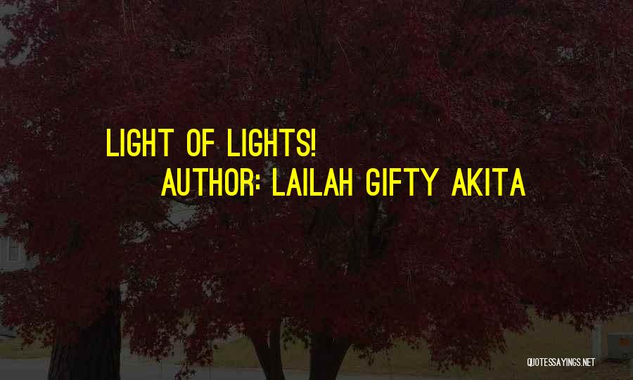 Lailah Gifty Akita Quotes: Light Of Lights!