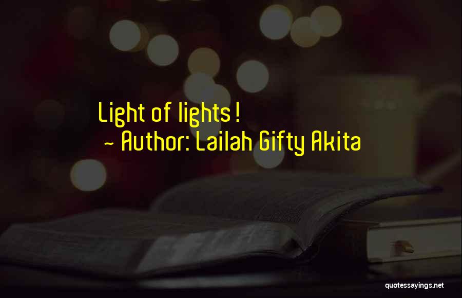 Lailah Gifty Akita Quotes: Light Of Lights!