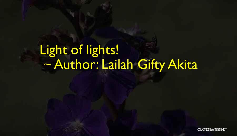 Lailah Gifty Akita Quotes: Light Of Lights!