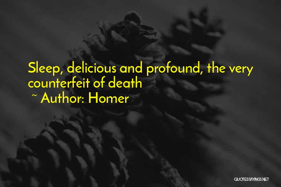 Homer Quotes: Sleep, Delicious And Profound, The Very Counterfeit Of Death