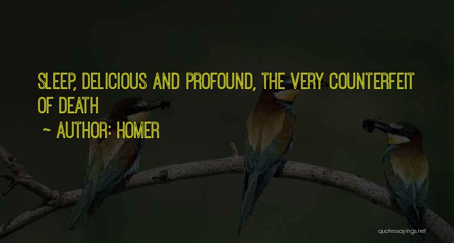 Homer Quotes: Sleep, Delicious And Profound, The Very Counterfeit Of Death