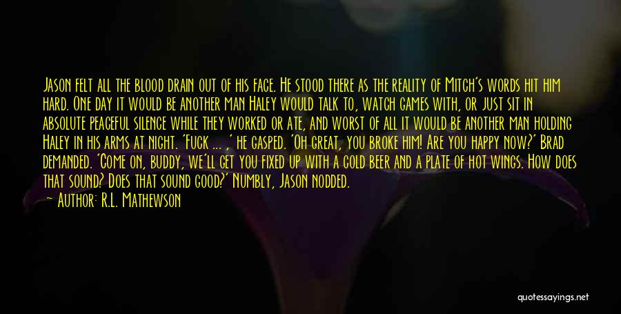 R.L. Mathewson Quotes: Jason Felt All The Blood Drain Out Of His Face. He Stood There As The Reality Of Mitch's Words Hit