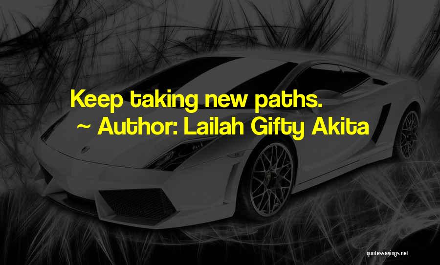 Lailah Gifty Akita Quotes: Keep Taking New Paths.