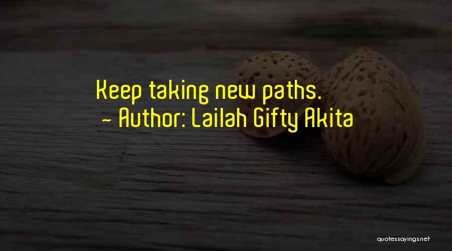 Lailah Gifty Akita Quotes: Keep Taking New Paths.