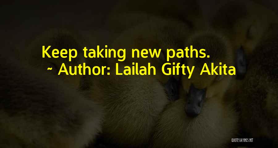 Lailah Gifty Akita Quotes: Keep Taking New Paths.