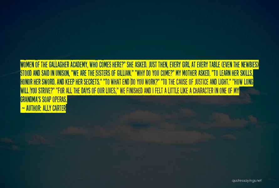 Ally Carter Quotes: Women Of The Gallagher Academy, Who Comes Here? She Asked. Just Then, Every Girl At Every Table (even The Newbies)