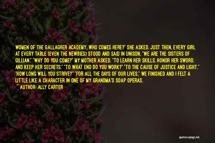 Ally Carter Quotes: Women Of The Gallagher Academy, Who Comes Here? She Asked. Just Then, Every Girl At Every Table (even The Newbies)