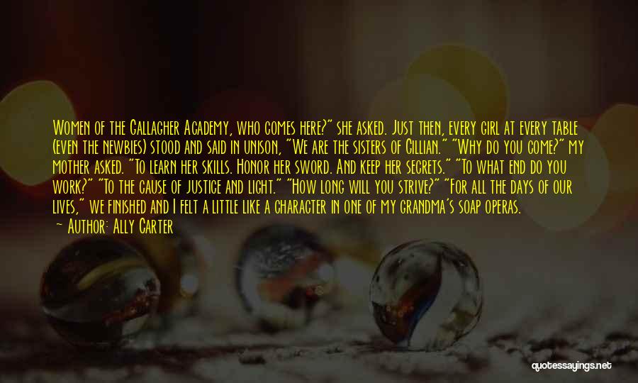 Ally Carter Quotes: Women Of The Gallagher Academy, Who Comes Here? She Asked. Just Then, Every Girl At Every Table (even The Newbies)