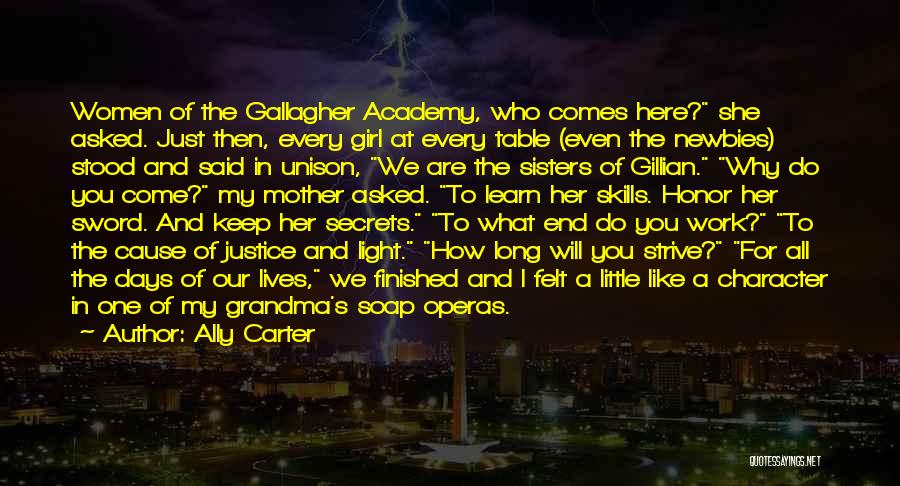 Ally Carter Quotes: Women Of The Gallagher Academy, Who Comes Here? She Asked. Just Then, Every Girl At Every Table (even The Newbies)
