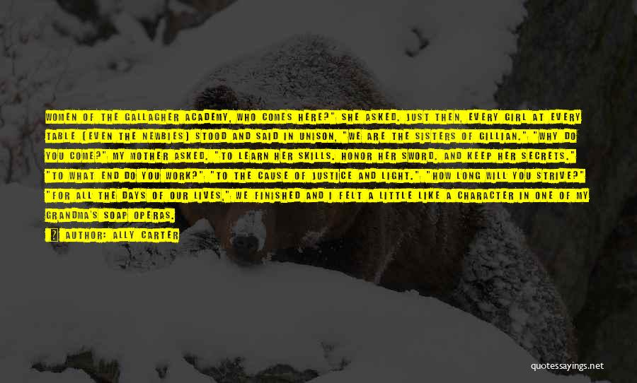 Ally Carter Quotes: Women Of The Gallagher Academy, Who Comes Here? She Asked. Just Then, Every Girl At Every Table (even The Newbies)