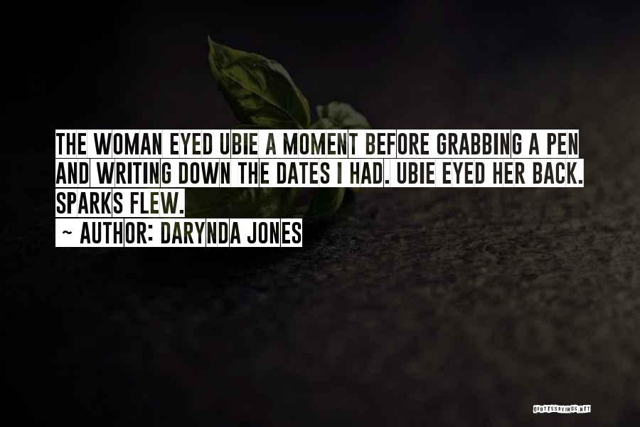 Darynda Jones Quotes: The Woman Eyed Ubie A Moment Before Grabbing A Pen And Writing Down The Dates I Had. Ubie Eyed Her