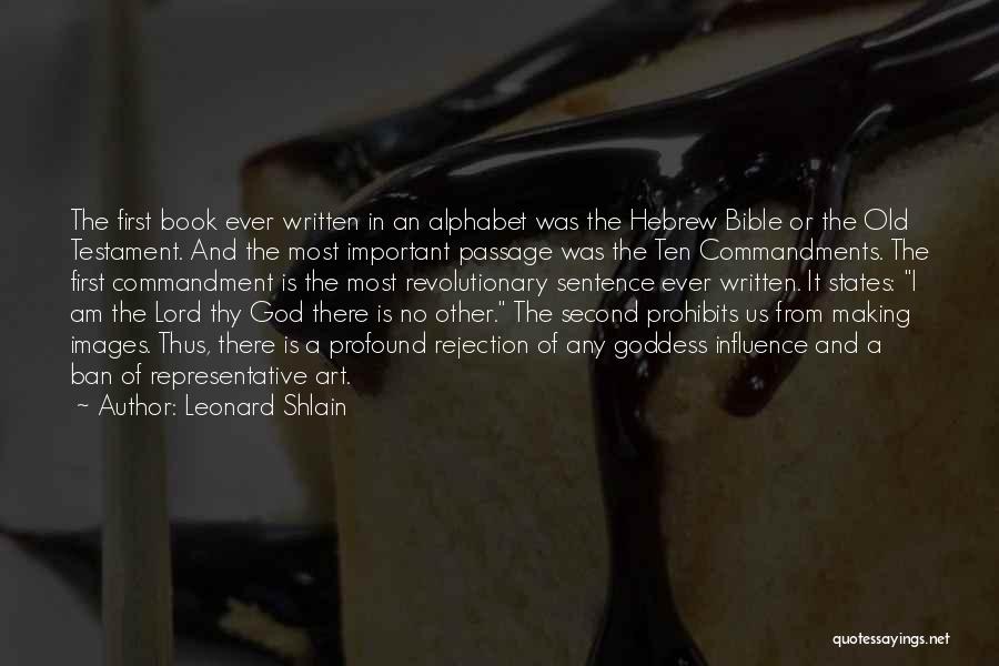 Leonard Shlain Quotes: The First Book Ever Written In An Alphabet Was The Hebrew Bible Or The Old Testament. And The Most Important