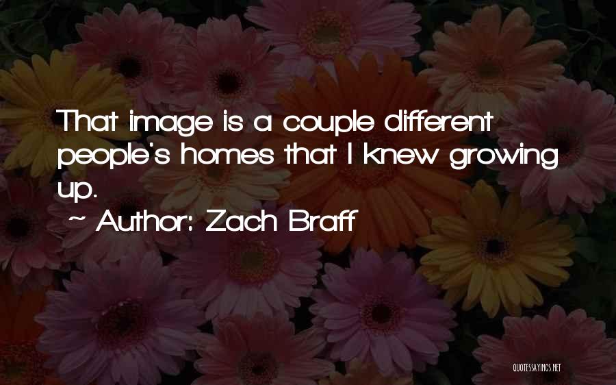 Zach Braff Quotes: That Image Is A Couple Different People's Homes That I Knew Growing Up.