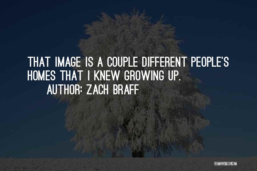 Zach Braff Quotes: That Image Is A Couple Different People's Homes That I Knew Growing Up.