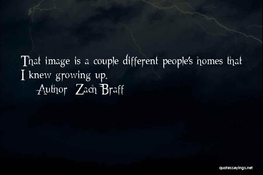 Zach Braff Quotes: That Image Is A Couple Different People's Homes That I Knew Growing Up.