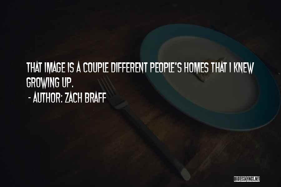 Zach Braff Quotes: That Image Is A Couple Different People's Homes That I Knew Growing Up.