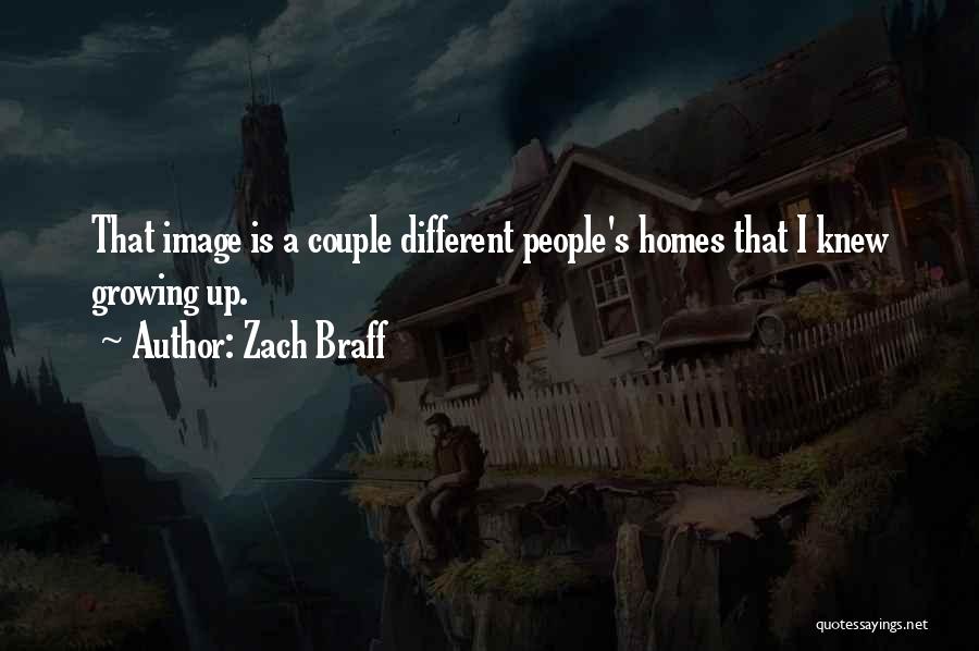 Zach Braff Quotes: That Image Is A Couple Different People's Homes That I Knew Growing Up.