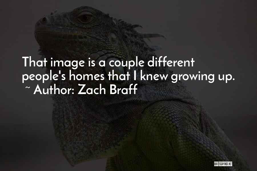Zach Braff Quotes: That Image Is A Couple Different People's Homes That I Knew Growing Up.