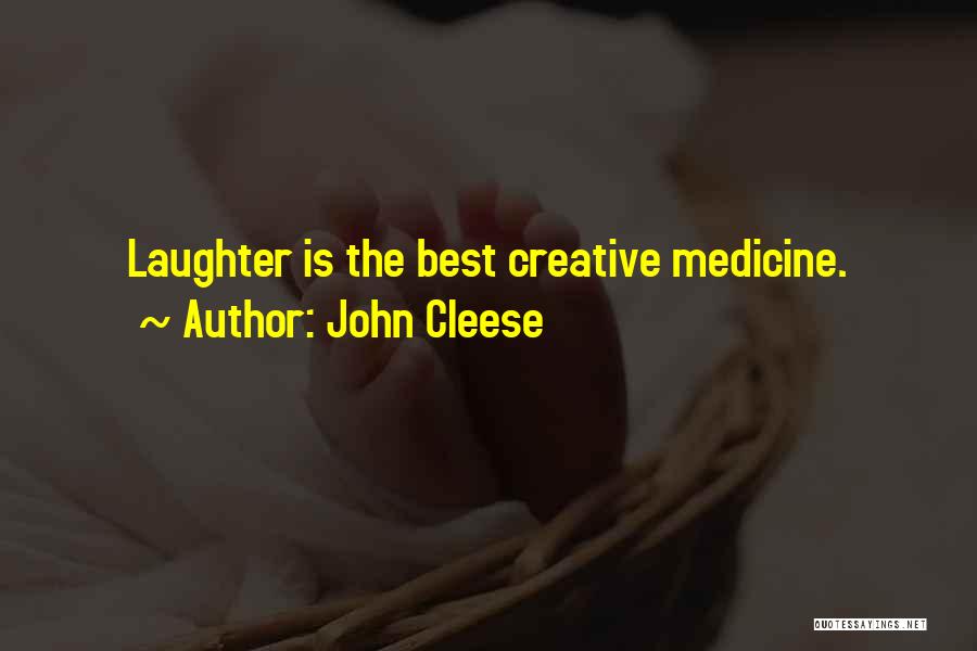 John Cleese Quotes: Laughter Is The Best Creative Medicine.