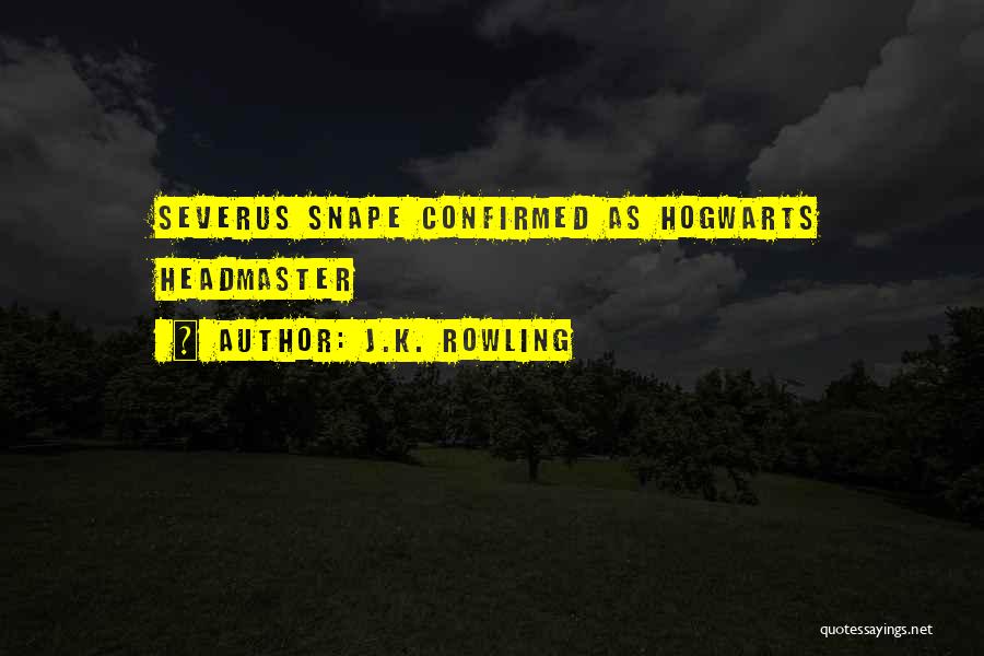 J.K. Rowling Quotes: Severus Snape Confirmed As Hogwarts Headmaster