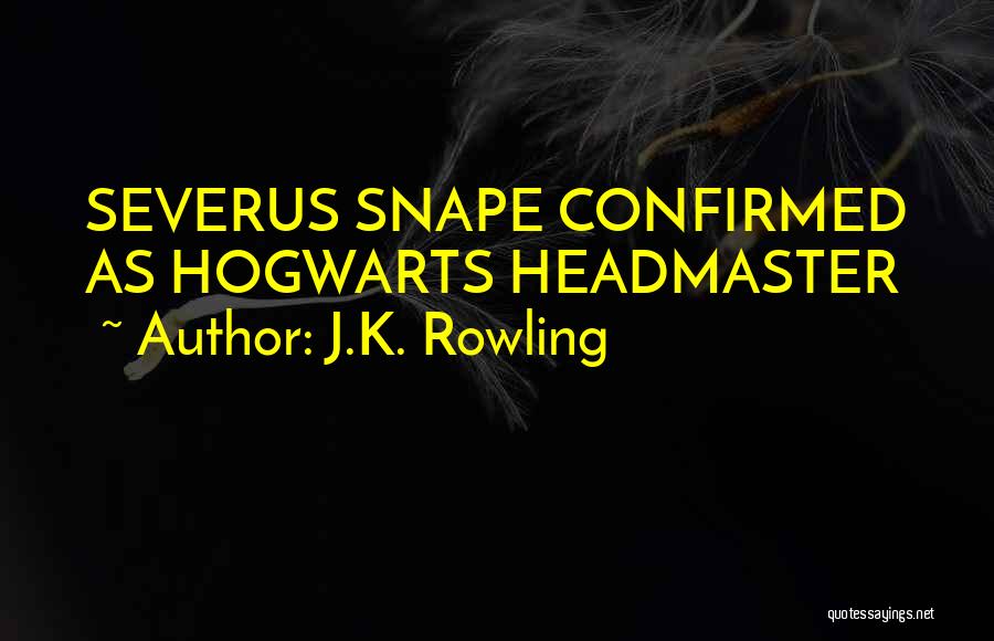 J.K. Rowling Quotes: Severus Snape Confirmed As Hogwarts Headmaster